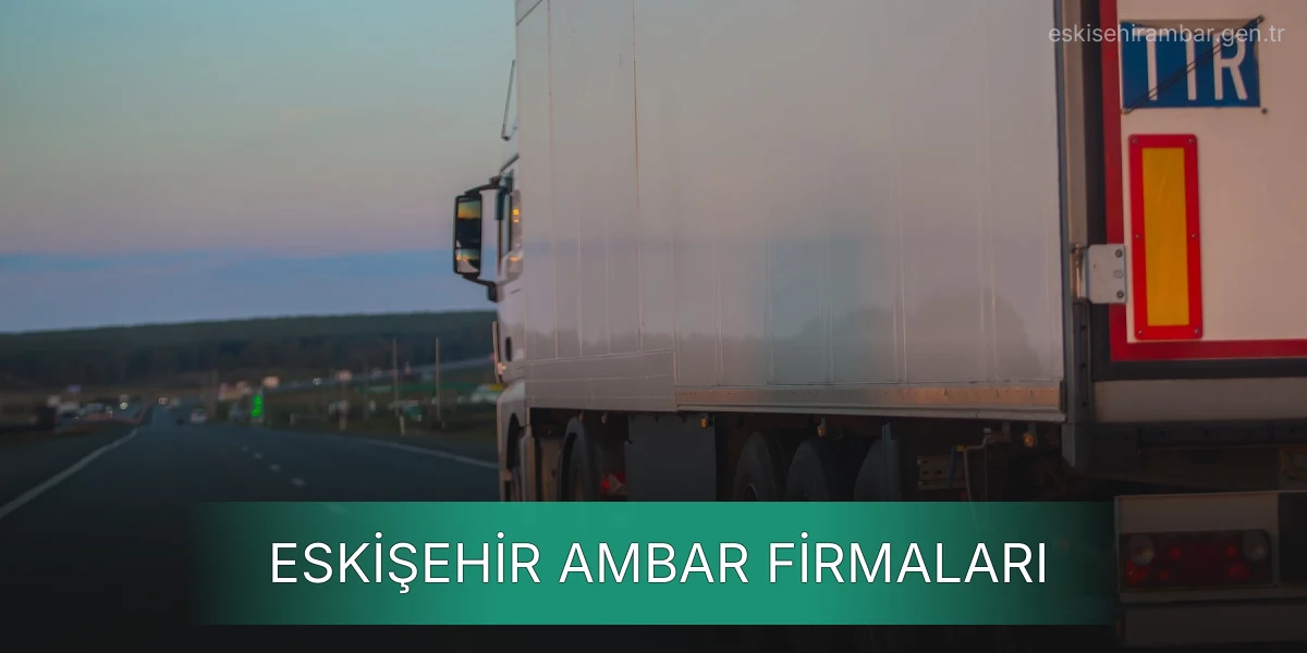 İstanbul Eskişehir Ambar Firmaları